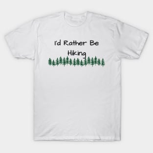 I'd Rather Be Hiking T-Shirt